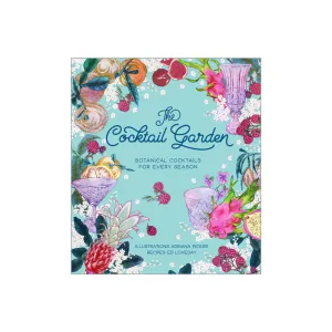 The Cocktail Garden: Botanical cocktails for every season