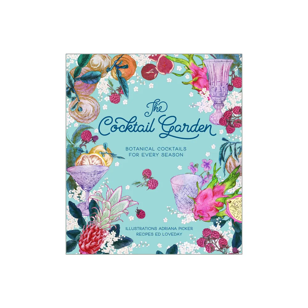 The Cocktail Garden: Botanical cocktails for every season